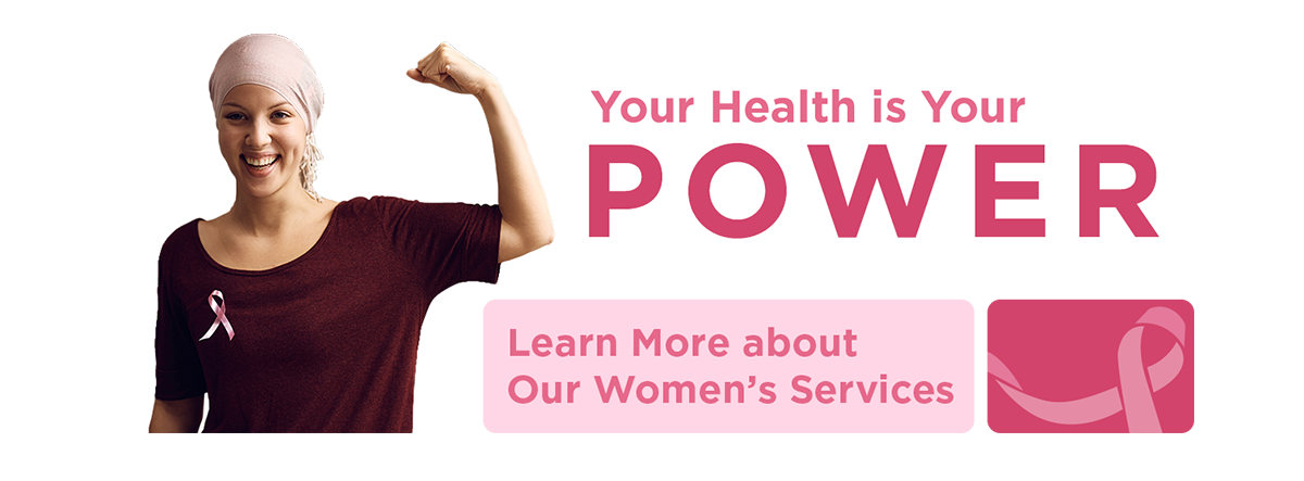 Your Health is Your Power. Learn more about our Women's Services.