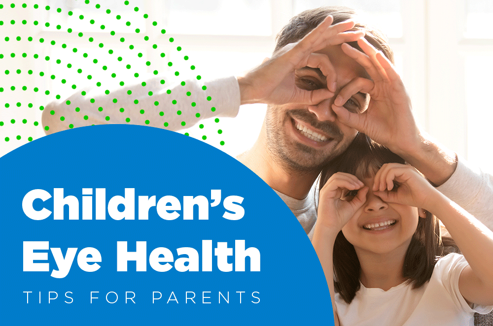 Children’s Eye Health: Tips for Parents