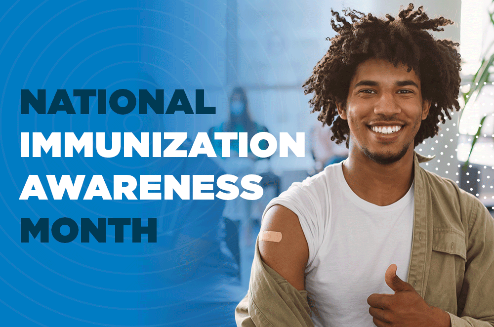 It’s National Immunization Awareness Month