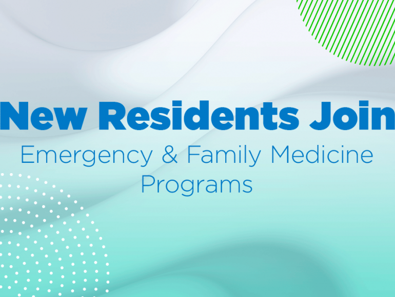 New Residents Join Emergency & Family Medicine Programs