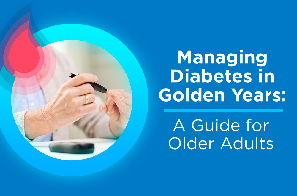 Managing Diabetes in Golden Years: A Guide for Older Adults