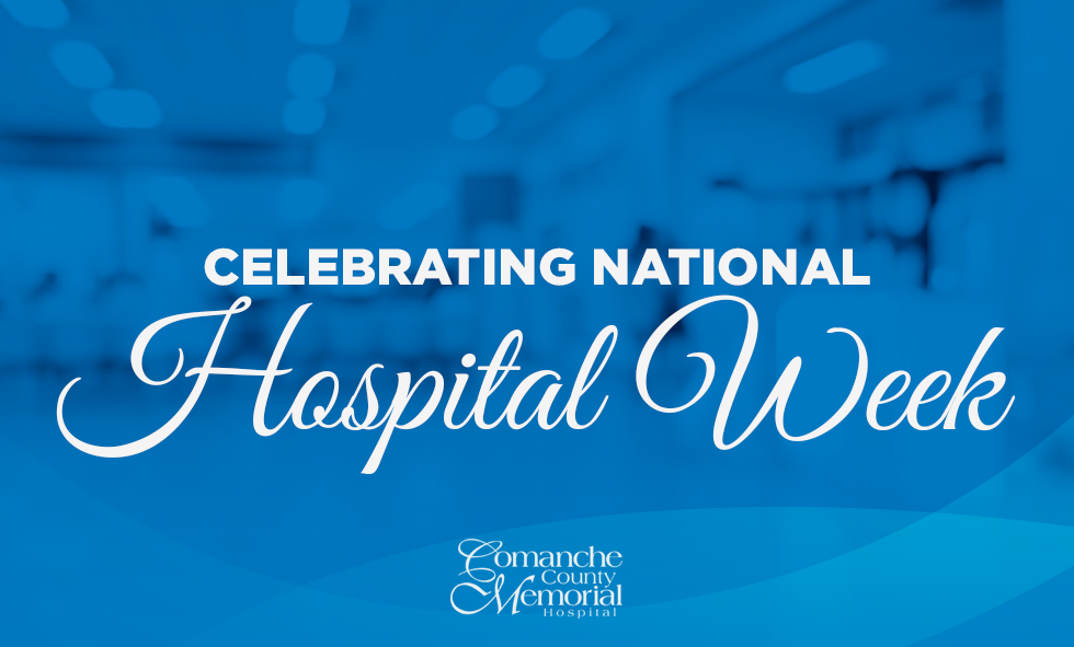 Celebrating National Hospital Week Comanche County Memorial Hospital